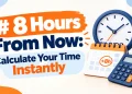 8 hours from now